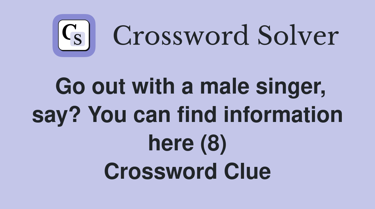 Go out with a male singer, say? You can find information here (8